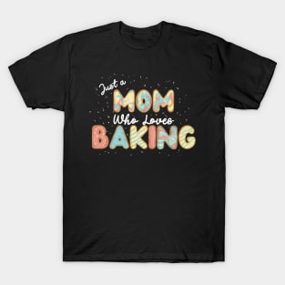 Mom who loves baking T-Shirt